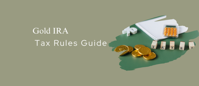 “Gold IRA Tax Rules: A Comprehensive Guide”