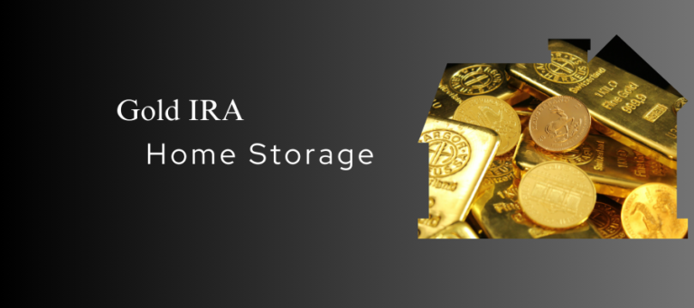 “Home Storage Gold IRA: A viable option?”